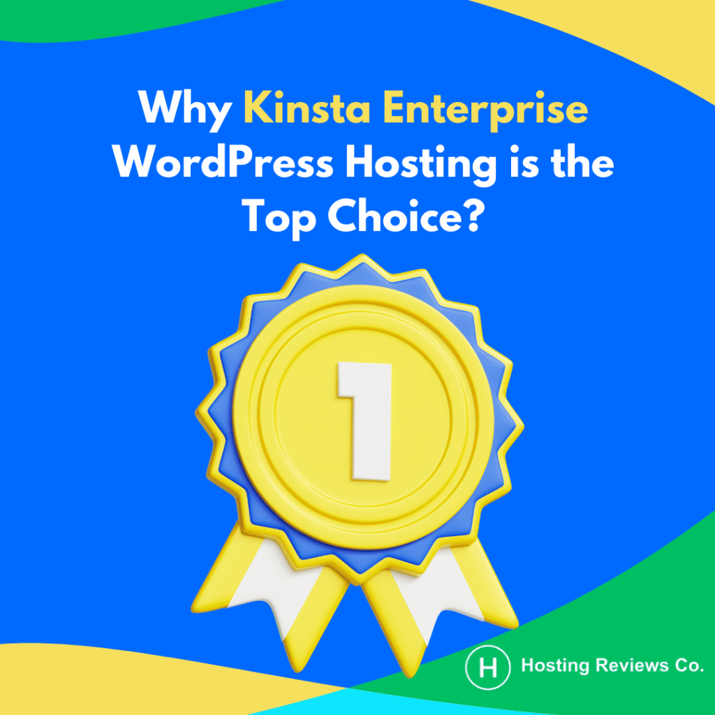Why Kinsta Enterprise WordPress Hosting is the Top Choice?